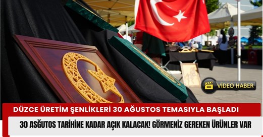  Düzce Üretim Şenlikleri 30 Ağustos temasıyla Millet Bahçesinde başladı